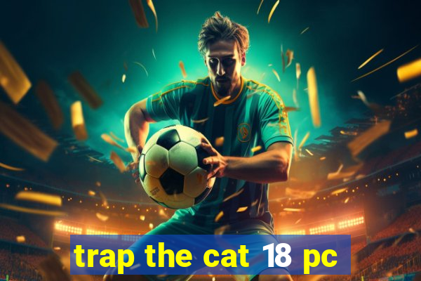 trap the cat 18 pc